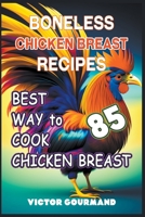 Boneless Chicken Breast Recipes: Best Way to Cook Chicken Breast B0BXX1PZ4T Book Cover