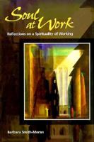 Soul at Work: Reflections on a Spirituality of Working: Reflections on a Spirituality of Working 0884893960 Book Cover