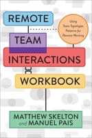 Remote Team Interactions Workbook: Using Team Topologies Patterns for Remote Working 1950508617 Book Cover