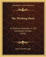 The thinking hand; or, Practical education in the elementary school 1378668391 Book Cover