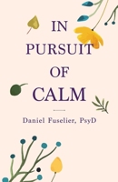 In Pursuit of Calm 163988047X Book Cover