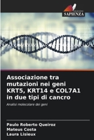 Associazione tra mutazioni nei geni KRT5, KRT14 e COL7A1 in due tipi di cancro (Italian Edition) 6208302498 Book Cover