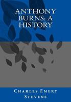 Anthony Burns: a History. 1466253363 Book Cover
