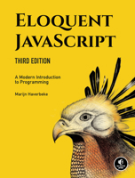 Eloquent JavaScript: A Modern Introduction to Programming 1593275846 Book Cover