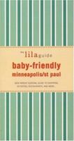 Baby-Friendly Minneapolis/St Paul: New Parent Survival Guide to Shopping, Activities, Restaurants and More... 1932847227 Book Cover