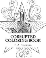 Corrupted Coloring Book 1532828810 Book Cover