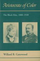 Aristocrats of Color: The Black Elite, 1880-1920 (Black Community Studies) 1557285934 Book Cover