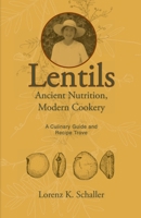 Lentils, Ancient Nutrition Modern Cookery (Lentil Couplet Project) (Volume 1) B08N3NBPGZ Book Cover