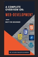 A Complete Overview On: Web-development 1685098401 Book Cover