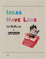 Ideas Have Legs: Ian McMillan vs. Andy Martin 0955006155 Book Cover
