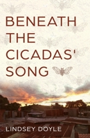 Beneath the Cicadas' Song 1636768644 Book Cover