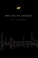 Who Ate My Cheese?: A Nauseating Treatise on Cheese and Its Comsumption 143571220X Book Cover