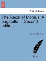 The Recal of Momus. A bagatelle ... Second edition. 1241179522 Book Cover