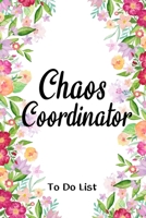 Chaos Coordinator To Do List Florals Notebook: To Do List / 100 pages, 6�9, Matte Finish 1673022243 Book Cover