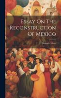 Essay On The Reconstruction Of Mexico 1021550787 Book Cover