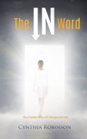 The IN Word: The 2 letters that will change your life 0578952939 Book Cover