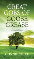 Great Gobs of Goose Grease: An Account of A Stroke Happening and the Trial and Struggles to Comeback B0CJTC816N Book Cover