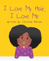 I Love My Hair, I Love Me 1646283562 Book Cover