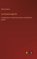 Les ferments digestifs: La préparation et l'emploi des aliments artificiellement digérés (French Edition) 3385013518 Book Cover
