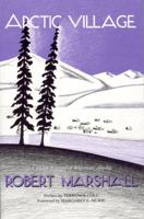 Arctic Village: A 1930's Portrait of Wiseman, Alaska (Classic Reprint Series) 091200651X Book Cover