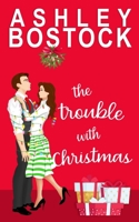 The Trouble With Christmas 1948402270 Book Cover