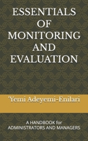 ESSENTIALS OF MONITORING AND EVALUATION: A HANDBOOK for ADMINISTRATORS AND MANAGERS B0C9SBXLQX Book Cover
