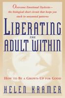 Liberating the Adult Within: How to Be a Grown-Up For Good 0684800608 Book Cover