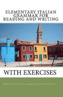 Elementary Italian Grammar for Reading and Writing (with exercises) 1452816905 Book Cover