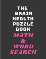 The brain health puzzle book math @ word search: Word Search and Sudoku Activity Book for Adults B08WJY7YDM Book Cover
