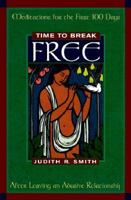 Time to Break Free: Meditations for the First 100 Days After Leaving an Abusive Relationship 1568383207 Book Cover