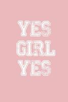 Yes Girl Yes: Feminist Notebook for Empowered Women, Feminism Journal to Write in (6"x9") 120 Pages, College Ruled Lined Composition Notebook 1080347607 Book Cover