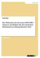 Die Diskussion um die neuen KMU-IFRS - Chancen und Risiken für den deutschen Mittelstand aus bilanzpolitischer Sicht 3656234477 Book Cover