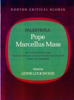 Pope Marcellus Mass: An Authoritative Score, Backgrounds and Sources, History and Analysis, Views and Comments (Norton Critical Scores) 0393092429 Book Cover