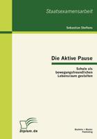 Die Aktive Pause: Schule als bewegungsfreundlichen Lebensraum gestalten 3863410025 Book Cover