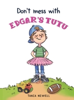 Don't Mess With Edgar's Tutu 1777338204 Book Cover