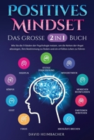 Positives Mindset - Das große 2 in 1 Buch: Wie Sie die 9 Säulen der Psychologie nutzen, um die Ketten der Angst abzulegen, Ihre Bestimmung zu finden u 1957667508 Book Cover