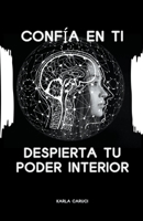 Confía en ti, despierta tu poder interior B0C7M5C97R Book Cover