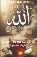 L'Heure du Thé avec Dieu: Infusion de foi (French Edition) B0DY1J7S94 Book Cover