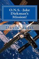 O.N.S. -Jake Diekman's Mission! 1530762219 Book Cover