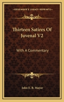Thirteen Satires Of Juvenal V2: With A Commentary 1163120456 Book Cover