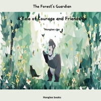 The Forest's Guardian- A Tale of Courage and Friendship B0DQYLZ2ZD Book Cover