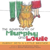 The Adventures of Murphy and Louie: Murphy Gets a Little Brother 1480855782 Book Cover
