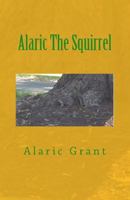 Alaric The Squirrel 0615978576 Book Cover