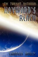 Hayward's Reach: Tales of the Twilight Continuum 0971994374 Book Cover