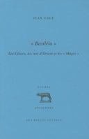 Basileia: Les Cesars, Les Rois d'Orient Et Les Mages 2251328866 Book Cover