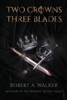 Two Crowns, Three Blades (The Legends of Baelon) B0DXL756D2 Book Cover