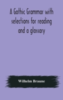 A Gothic grammar with selections for reading and a glossary 9354174418 Book Cover