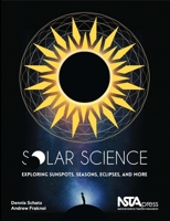 Solar Science: Exploring Sunspots, Seasons, Eclipses, and More 1941316077 Book Cover