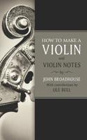 How to Make a Violin: And Violin Notes by OLE Bull (Classic Reprint) 1246735644 Book Cover