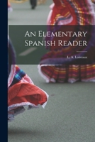 An Elementary Spanish Reader - Scholar's Choice Edition 1015612679 Book Cover